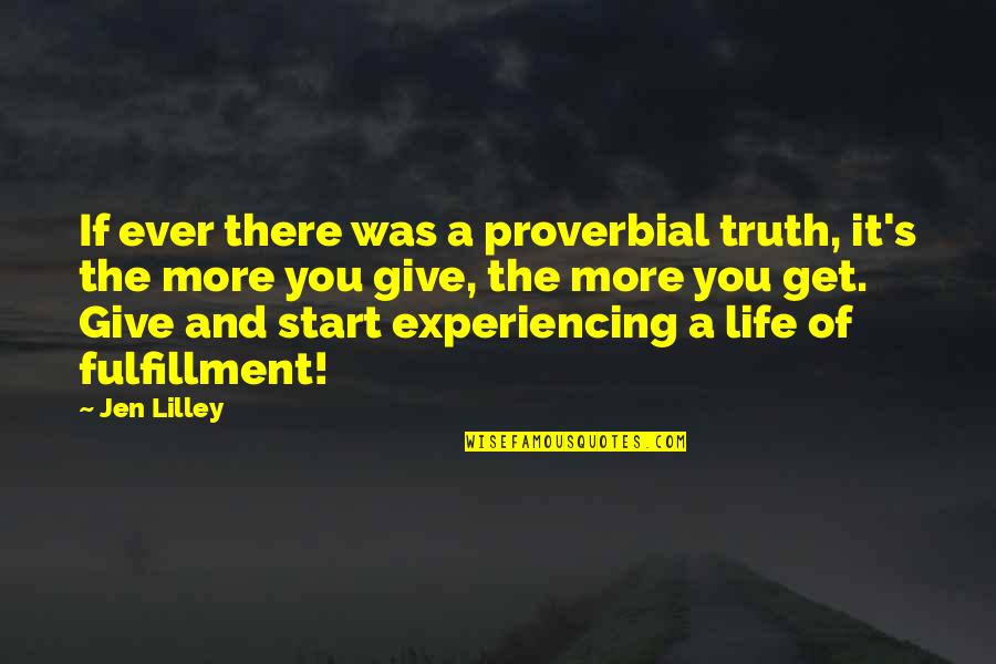 Lilley's Quotes By Jen Lilley: If ever there was a proverbial truth, it's