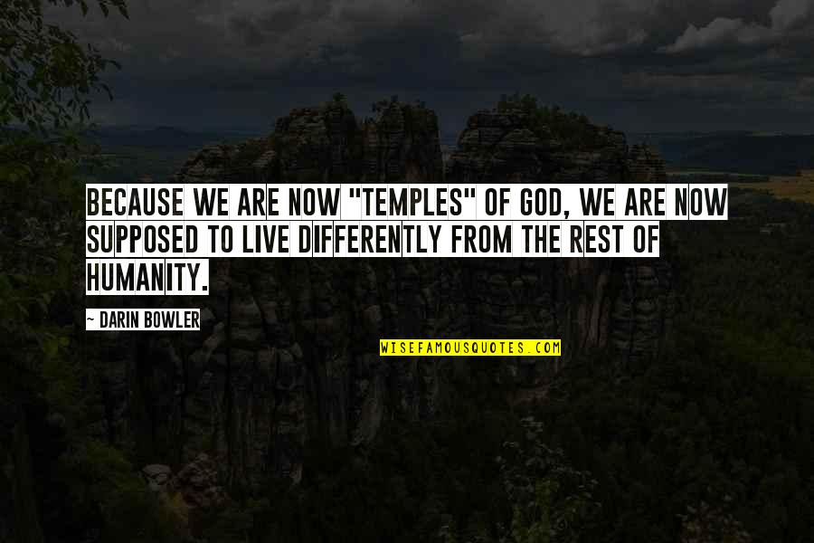 Lillian Disney Quotes By Darin Bowler: Because we are now "temples" of God, we