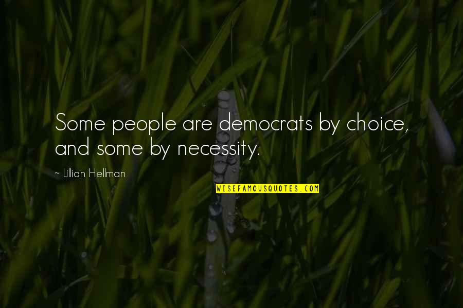 Lillian Hellman Quotes By Lillian Hellman: Some people are democrats by choice, and some