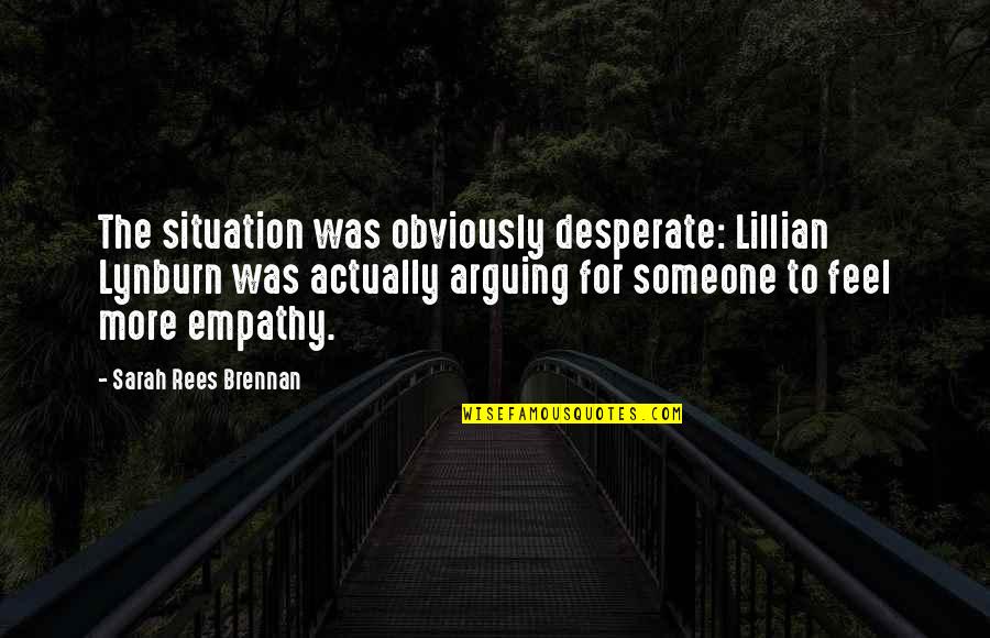 Lillian Lynburn Quotes By Sarah Rees Brennan: The situation was obviously desperate: Lillian Lynburn was