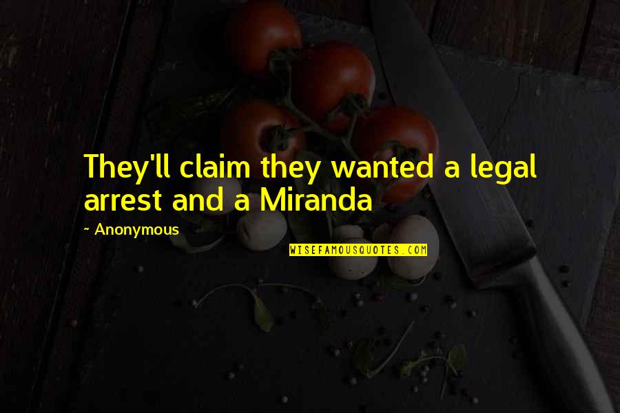 Lilliana Quotes By Anonymous: They'll claim they wanted a legal arrest and