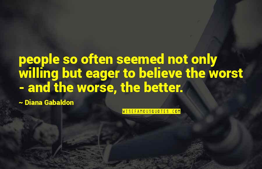 Lilliane Debbie Quotes By Diana Gabaldon: people so often seemed not only willing but Lilliane Debbie Quotes By Diana Gabaldon: people so often seemed not only willing but