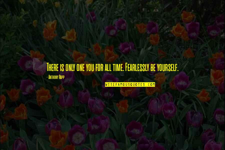 Lillianna Fidele Quotes By Anthony Rapp: There is only one you for all time.
