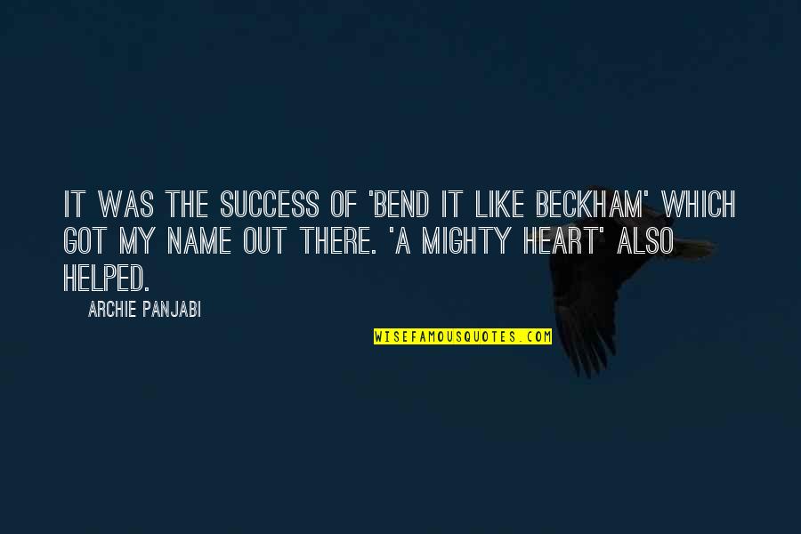 Lillianna Fidele Quotes By Archie Panjabi: It was the success of 'Bend it Like