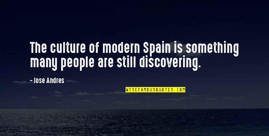 Lillianna Fidele Quotes By Jose Andres: The culture of modern Spain is something many
