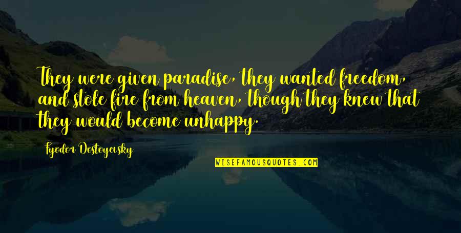 Lillians Music Store Quotes By Fyodor Dostoyevsky: They were given paradise, they wanted freedom, and Lillians Music Store Quotes By Fyodor Dostoyevsky: They were given paradise, they wanted freedom, and
