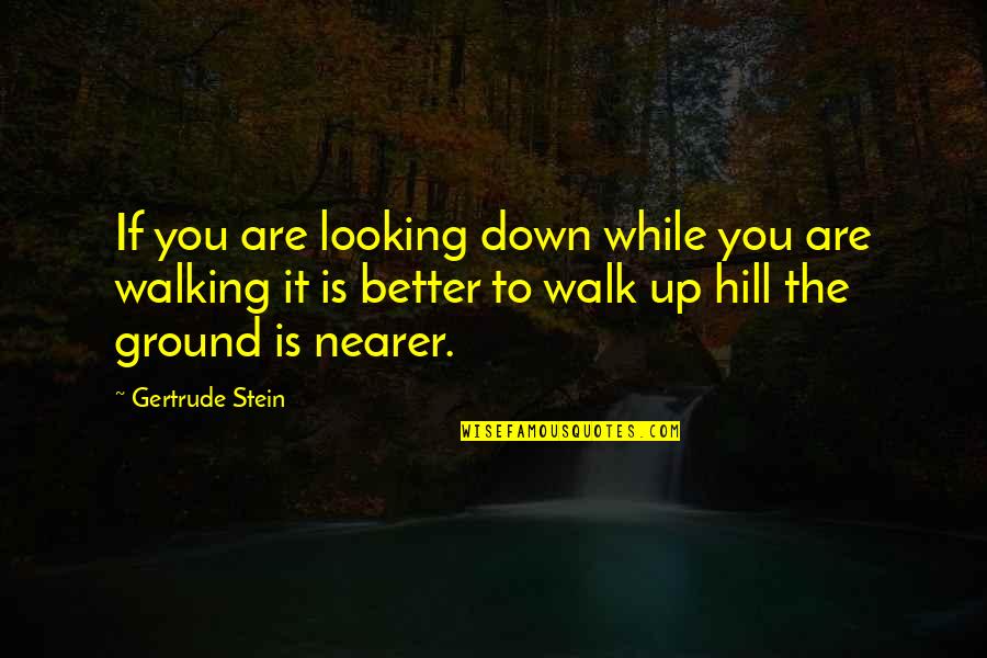 Lillians Music Store Quotes By Gertrude Stein: If you are looking down while you are