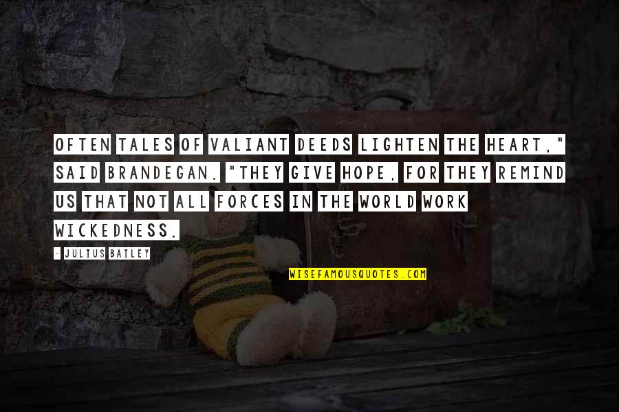 Lillibet Books Quotes By Julius Bailey: Often tales of valiant deeds lighten the heart," Lillibet Books Quotes By Julius Bailey: Often tales of valiant deeds lighten the heart,"
