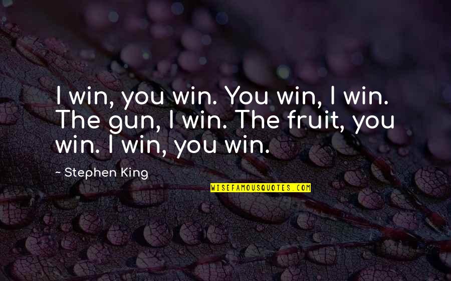 Lillibet Gillespie Quotes By Stephen King: I win, you win. You win, I win.