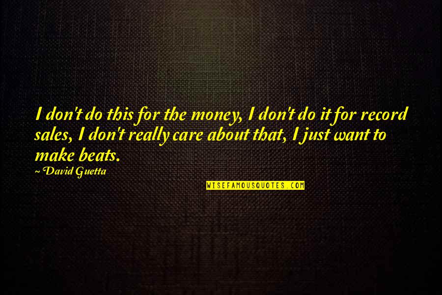 Lilliput Lane Quotes By David Guetta: I don't do this for the money, I