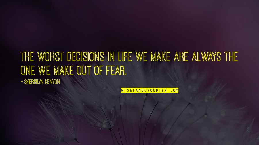 Lilliput Motor Quotes By Sherrilyn Kenyon: The worst decisions in life we make are Lilliput Motor Quotes By Sherrilyn Kenyon: The worst decisions in life we make are
