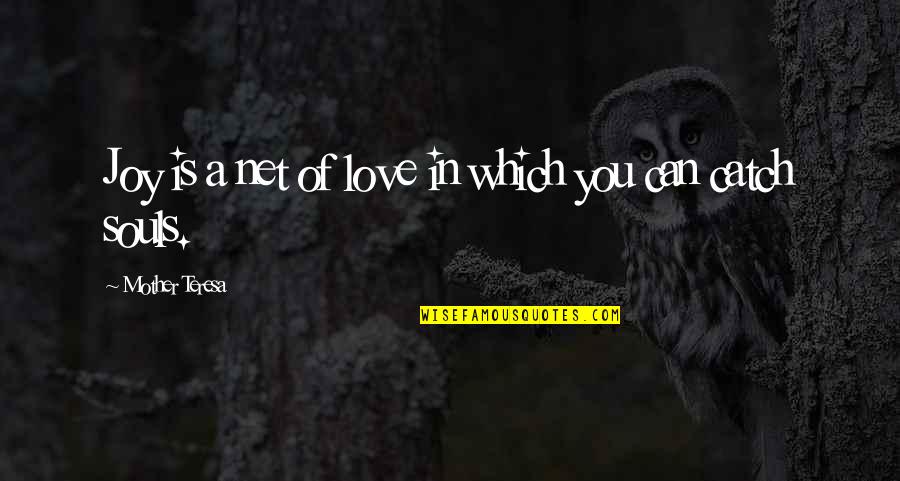 Lillith Quotes By Mother Teresa: Joy is a net of love in which Lillith Quotes By Mother Teresa: Joy is a net of love in which