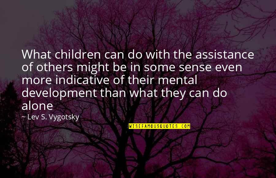 Lillo Brancato Quotes By Lev S. Vygotsky: What children can do with the assistance of