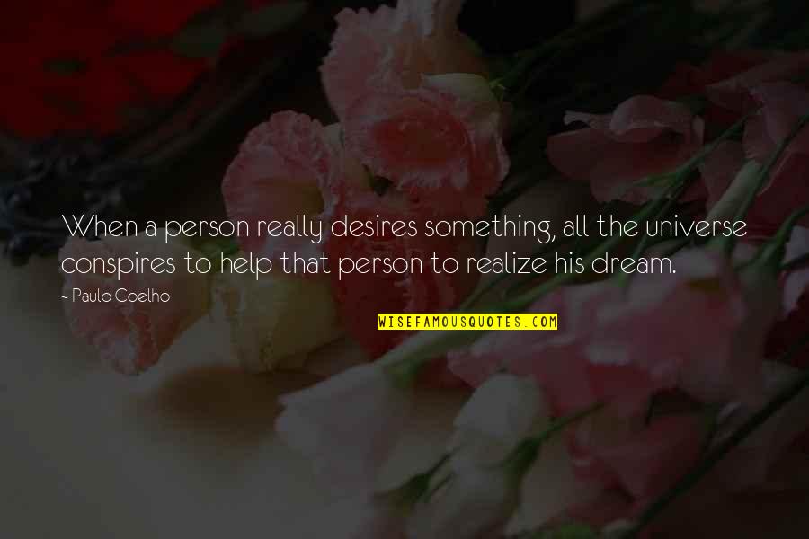 Lillop Quotes By Paulo Coelho: When a person really desires something, all the Lillop Quotes By Paulo Coelho: When a person really desires something, all the