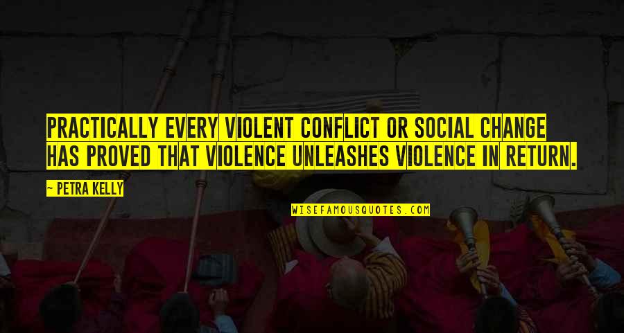 Lilly Bart Quotes By Petra Kelly: Practically every violent conflict or social change has