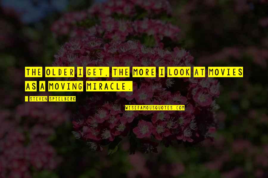 Lilly Bart Quotes By Steven Spielberg: The older I get, the more I look Lilly Bart Quotes By Steven Spielberg: The older I get, the more I look