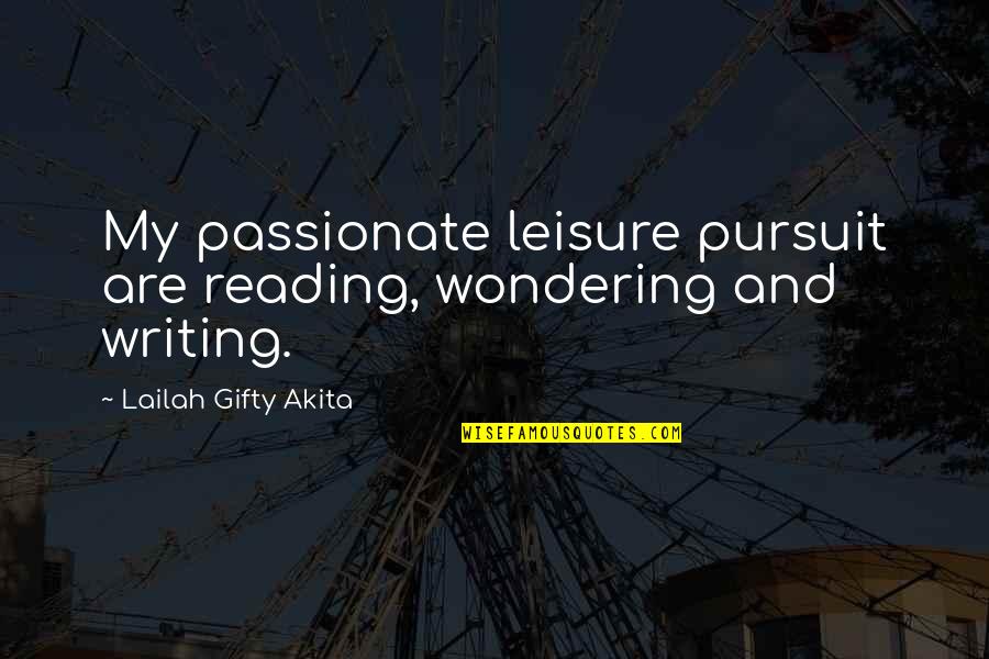 Lilly Pulitzer Love Quotes By Lailah Gifty Akita: My passionate leisure pursuit are reading, wondering and