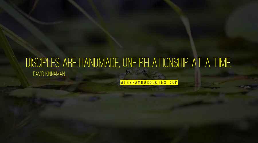 Lillyandtod Quotes By David Kinnaman: Disciples are handmade, one relationship at a time.