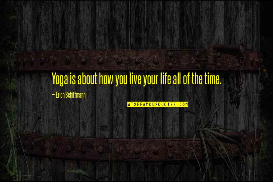 Lillybeth Stephenson Quotes By Erich Schiffmann: Yoga is about how you live your life