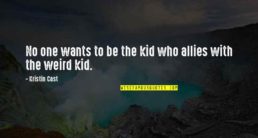 Lillys On The Green Quotes By Kristin Cast: No one wants to be the kid who
