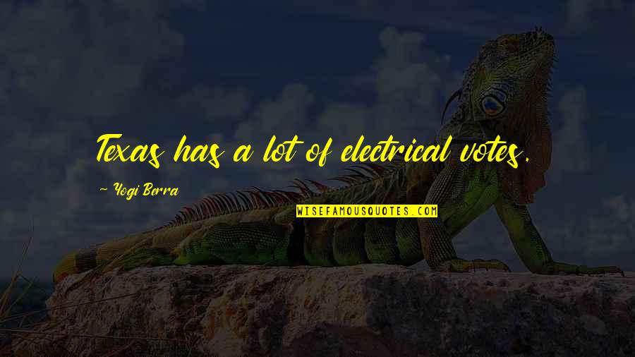 Lilo Paynlinson Quotes By Yogi Berra: Texas has a lot of electrical votes. Lilo Paynlinson Quotes By Yogi Berra: Texas has a lot of electrical votes.