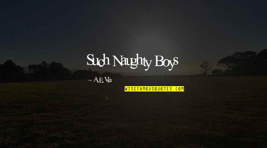 Lilos Quotes By A.E. Via: Such Naughty Boys