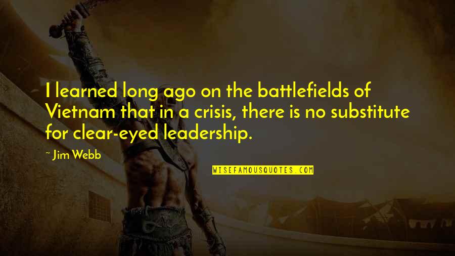 Lils Quotes By Jim Webb: I learned long ago on the battlefields of Lils Quotes By Jim Webb: I learned long ago on the battlefields of