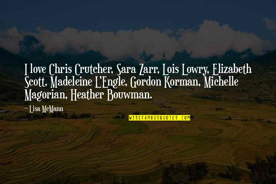 Lils Quotes By Lisa McMann: I love Chris Crutcher, Sara Zarr, Lois Lowry,