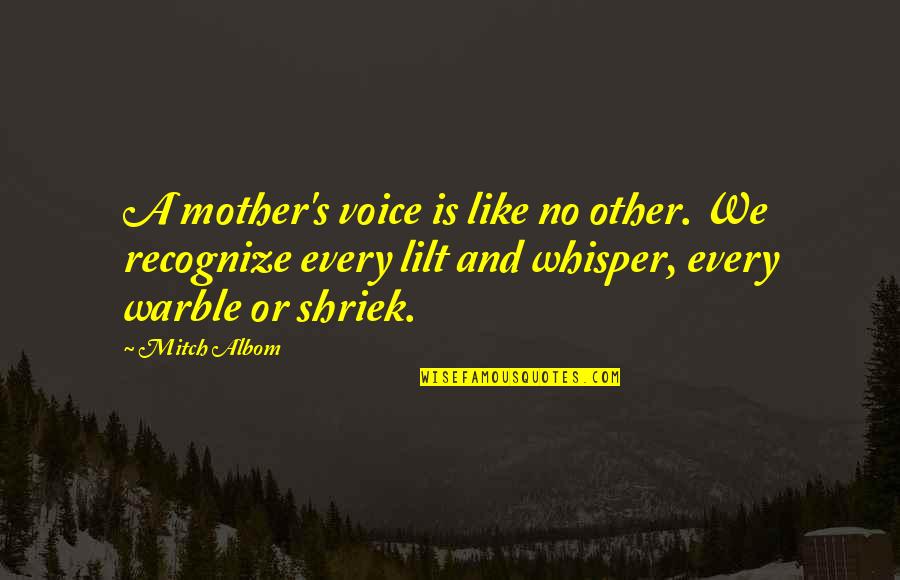 Lilt Quotes By Mitch Albom: A mother's voice is like no other. We