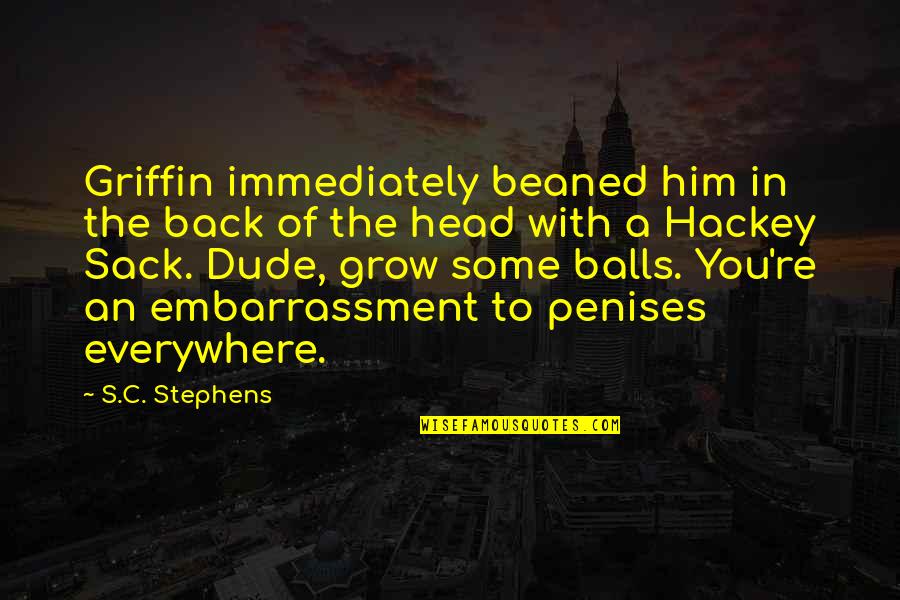 Lilus Hand Quotes By S.C. Stephens: Griffin immediately beaned him in the back of Lilus Hand Quotes By S.C. Stephens: Griffin immediately beaned him in the back of