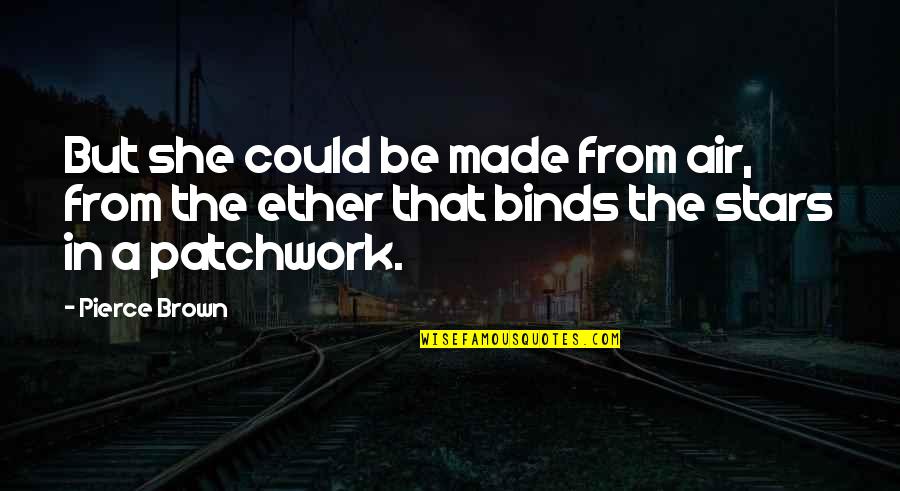 Lilus Quotes By Pierce Brown: But she could be made from air, from