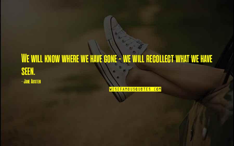 Lily Bloom Quotes By Jane Austen: We will know where we have gone -