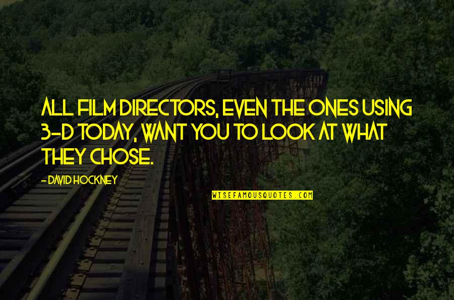 Lily Braden Quotes By David Hockney: All film directors, even the ones using 3-D Lily Braden Quotes By David Hockney: All film directors, even the ones using 3-D