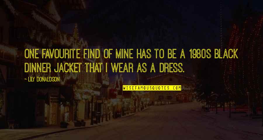 Lily Donaldson Quotes By Lily Donaldson: One favourite find of mine has to be Lily Donaldson Quotes By Lily Donaldson: One favourite find of mine has to be
