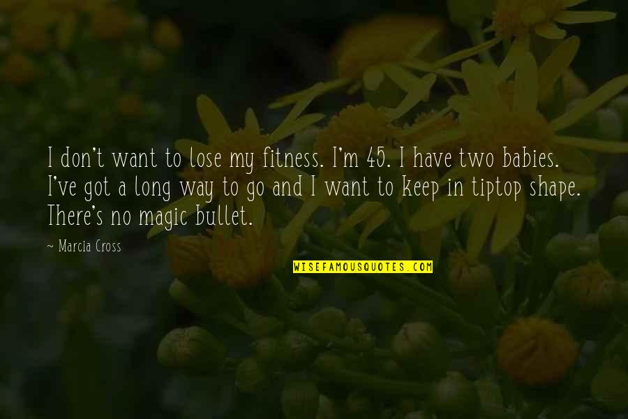 Lily Elsie Quotes By Marcia Cross: I don't want to lose my fitness. I'm Lily Elsie Quotes By Marcia Cross: I don't want to lose my fitness. I'm