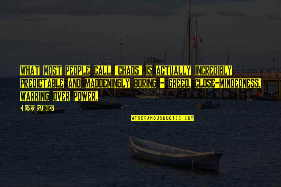 Lily Livered Quotes By Greg Saunier: What most people call "chaos" is actually incredibly Lily Livered Quotes By Greg Saunier: What most people call "chaos" is actually incredibly