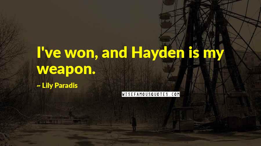 Lily Paradis quotes: I've won, and Hayden is my weapon.