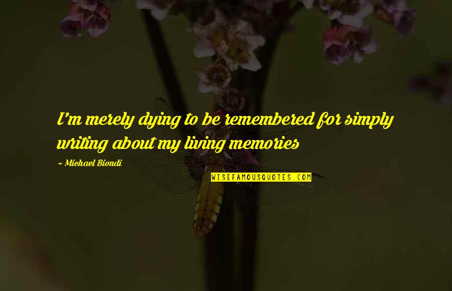 Lily Von Shtupp Quotes By Michael Biondi: I'm merely dying to be remembered for simply