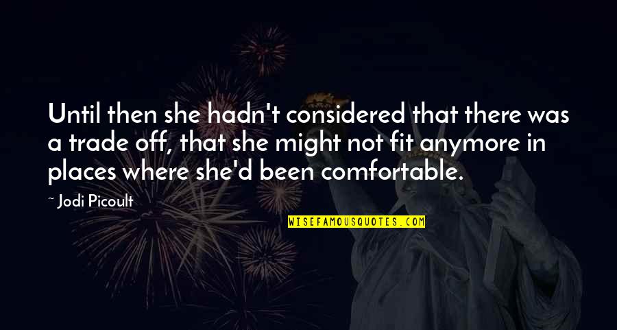 Lilya Brik Quotes By Jodi Picoult: Until then she hadn't considered that there was