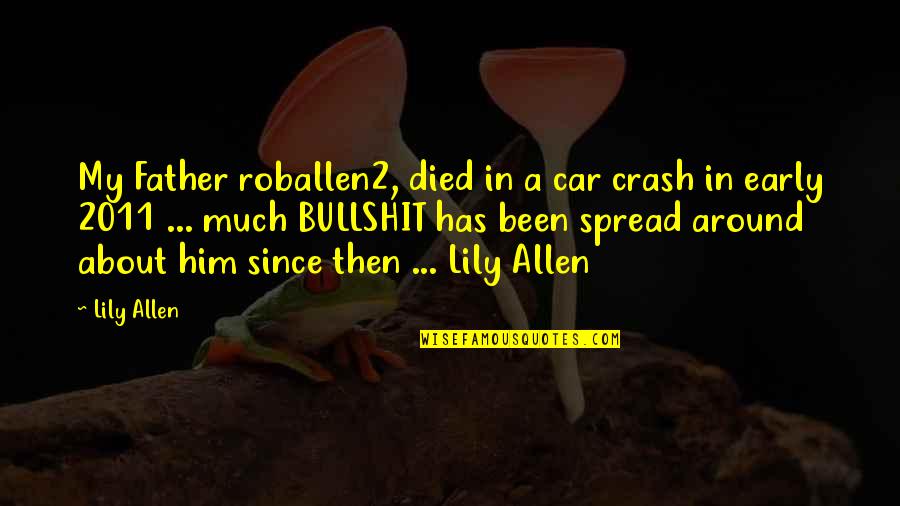Lilyruth Quotes By Lily Allen: My Father roballen2, died in a car crash
