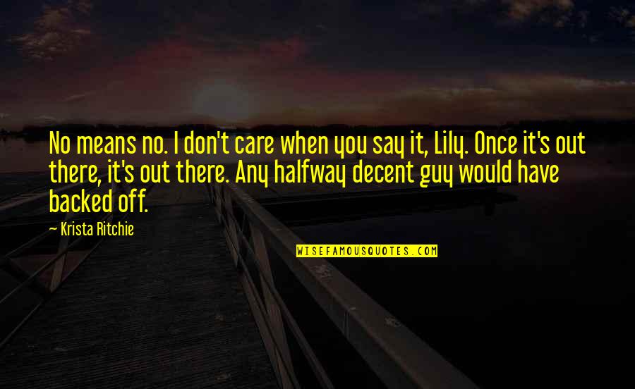 Lily's Quotes By Krista Ritchie: No means no. I don't care when you Lily's Quotes By Krista Ritchie: No means no. I don't care when you