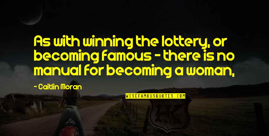 Lim Kim San Quotes By Caitlin Moran: As with winning the lottery, or becoming famous
