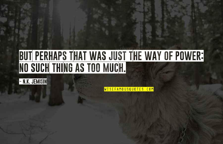Limanda Aspera Quotes By N.K. Jemisin: But perhaps that was just the way of