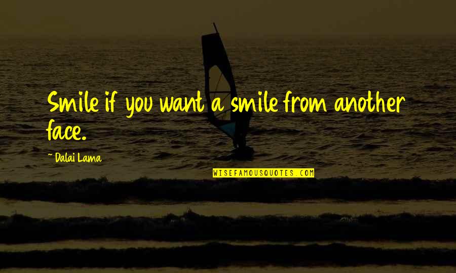 Limande Vertalen Quotes By Dalai Lama: Smile if you want a smile from another Limande Vertalen Quotes By Dalai Lama: Smile if you want a smile from another