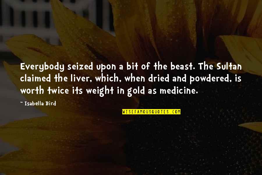 Limang Dipang Quotes By Isabella Bird: Everybody seized upon a bit of the beast.