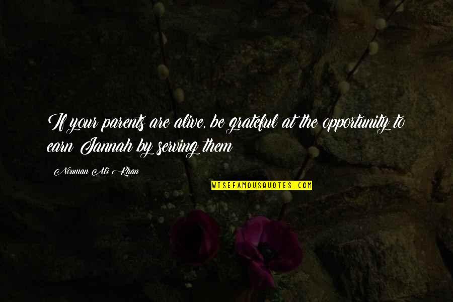 Limang Haligi Quotes By Nouman Ali Khan: If your parents are alive, be grateful at Limang Haligi Quotes By Nouman Ali Khan: If your parents are alive, be grateful at
