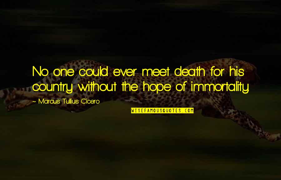 Limango Outlet Quotes By Marcus Tullius Cicero: No one could ever meet death for his Limango Outlet Quotes By Marcus Tullius Cicero: No one could ever meet death for his