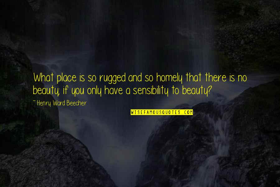Limatan Quotes By Henry Ward Beecher: What place is so rugged and so homely Limatan Quotes By Henry Ward Beecher: What place is so rugged and so homely