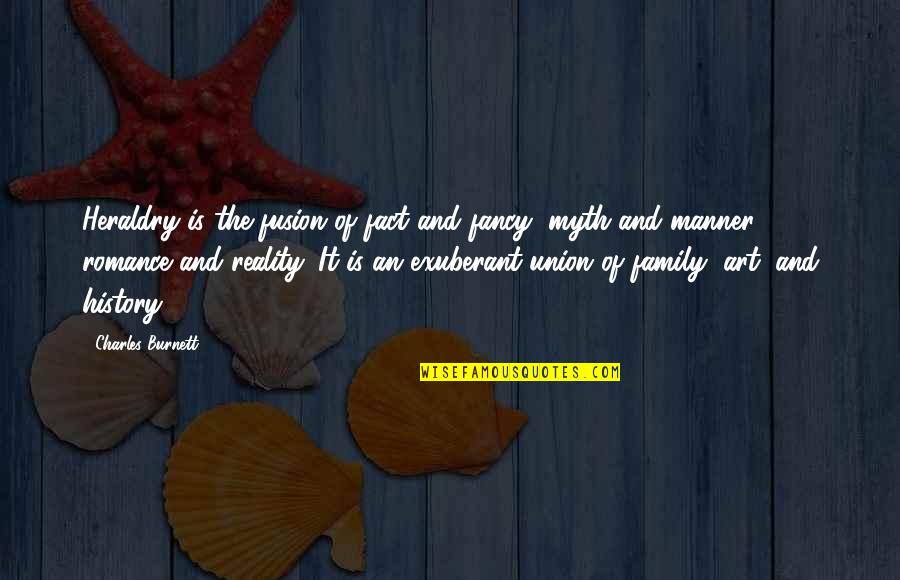 Limback Moldings Quotes By Charles Burnett: Heraldry is the fusion of fact and fancy, Limback Moldings Quotes By Charles Burnett: Heraldry is the fusion of fact and fancy,