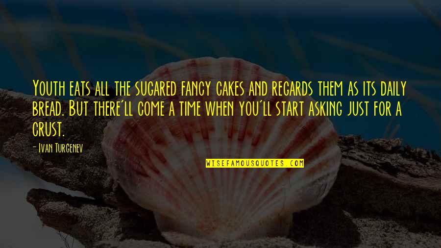 Limbad Quotes By Ivan Turgenev: Youth eats all the sugared fancy cakes and Limbad Quotes By Ivan Turgenev: Youth eats all the sugared fancy cakes and